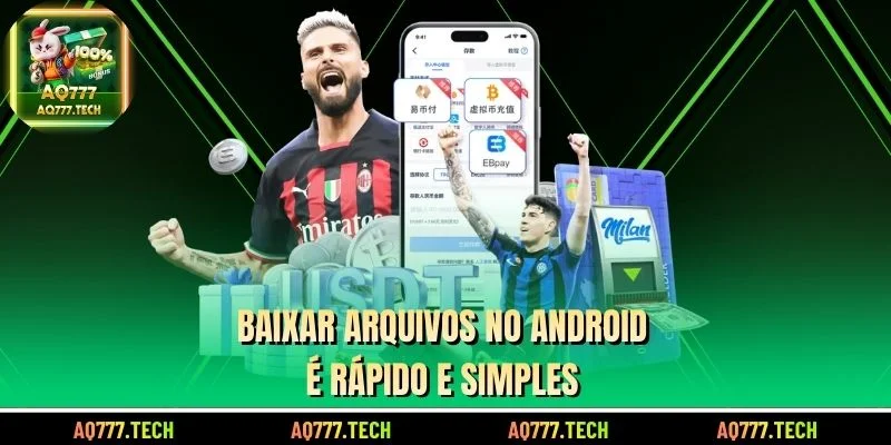 Baixar arquivos no Android é rápido e simples