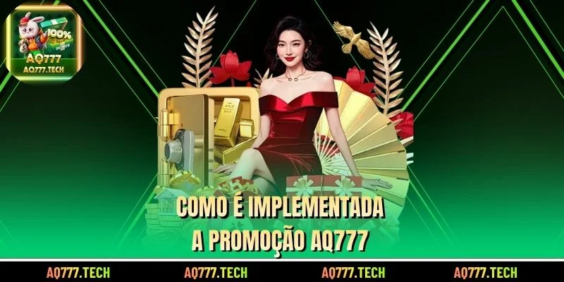 Como é implementada a Promoção AQ777