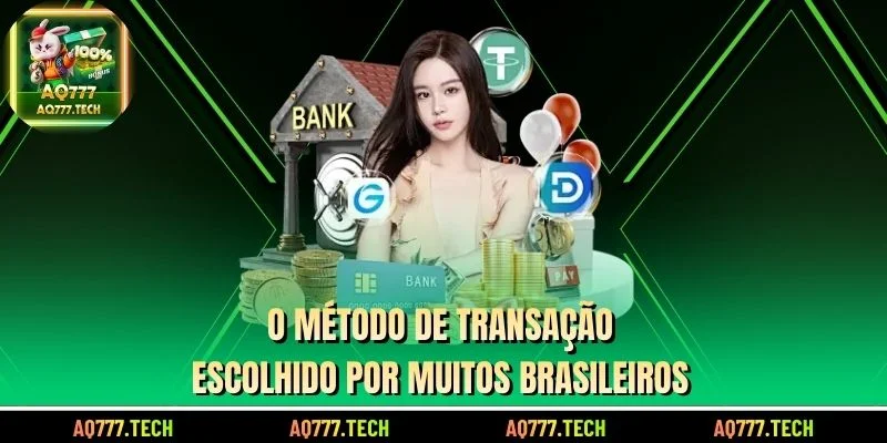 O método de transação escolhido por muitos brasileiros