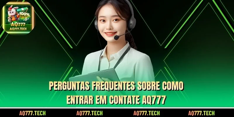 Perguntas frequentes sobre como entrar em Contate AQ777