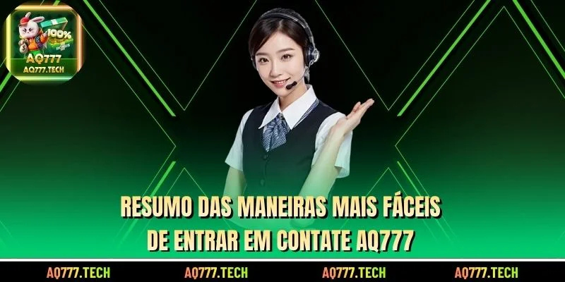Resumo das maneiras mais fáceis de entrar em Contate AQ777