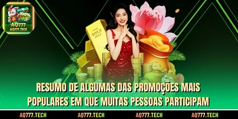 Resumo de algumas das promoções mais populares em que muitas pessoas participam